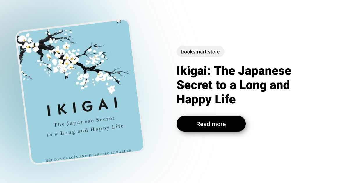 Ikigai The Japanese Secret To A Long And Happy Life